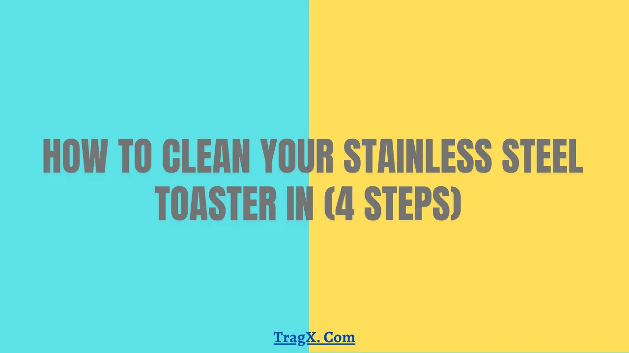 How to clean inside of stainless steel toaster