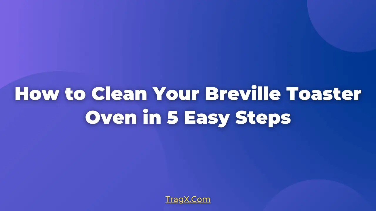 how to clean breville toaster oven