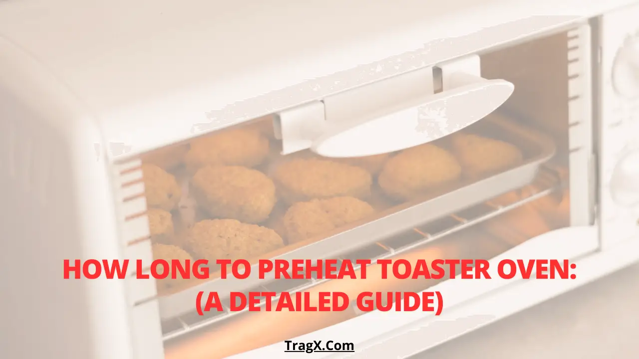 How long does it take to preheat a toaster oven?