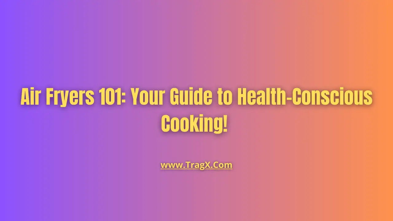 Air fryer safety and health