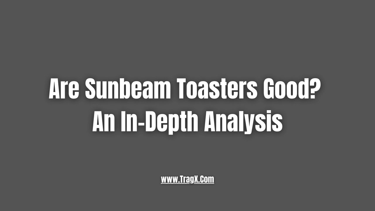 sunbeam toasters good